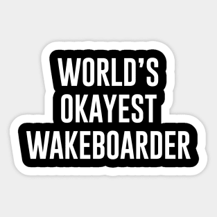 World's okayest Wakeboarder Sticker